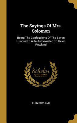 The Sayings Of Mrs. Solomon: Being The Confessi... 1011649500 Book Cover