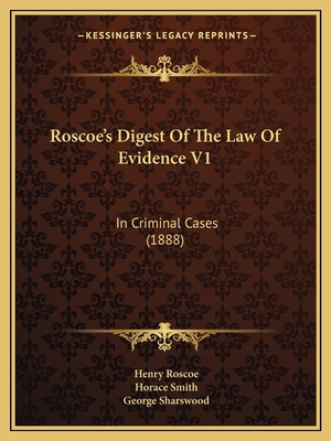 Roscoe's Digest Of The Law Of Evidence V1: In C... 1164956582 Book Cover