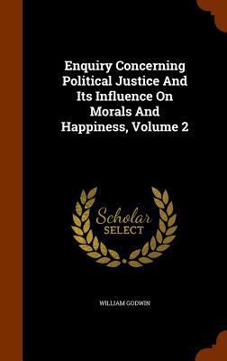 Enquiry Concerning Political Justice And Its In... 1346125201 Book Cover