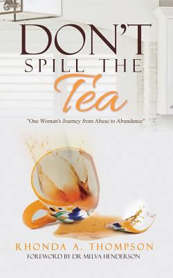 Don't Spill the Tea: One Woman's Journey from A... 0991601599 Book Cover