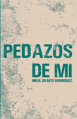 Pedazos de Mí [Spanish] 9584868306 Book Cover