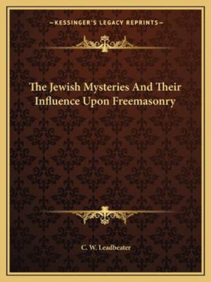 The Jewish Mysteries And Their Influence Upon F... 1162869356 Book Cover