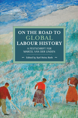 On the Road to Global Labour History: A Festsch... 1608460126 Book Cover