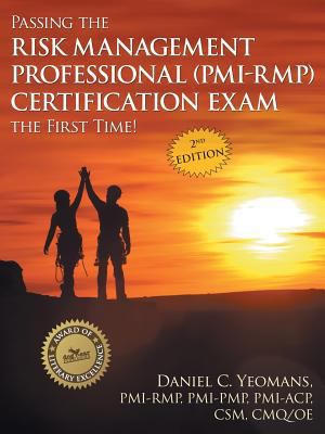 Passing the Risk Management Professional (Pmi-Rmp) Certification Exam the First Time!: Second Edition 1457551381 Book Cover