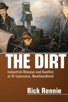 The Dirt: Industrial Disease and Conflict at St... 1552662594 Book Cover