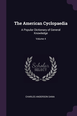 The American Cyclopaedia: A Popular Dictionary ... 1377747670 Book Cover