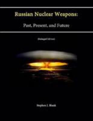 Russian Nuclear Weapons: Past, Present, and Fut... 1304240924 Book Cover