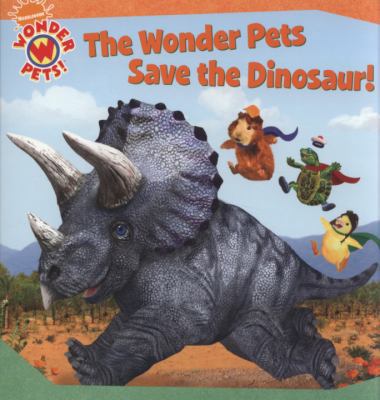 The Wonder Pets Save the Dinosaur! 1847386458 Book Cover