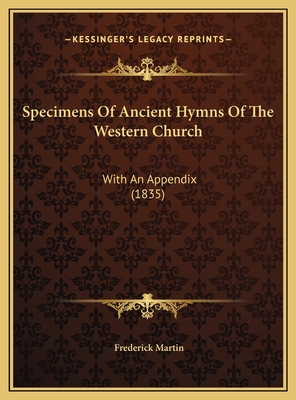 Specimens Of Ancient Hymns Of The Western Churc... 1169554318 Book Cover
