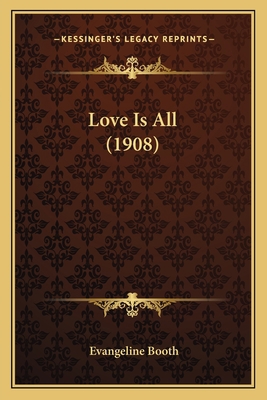 Love Is All (1908) 1166575608 Book Cover