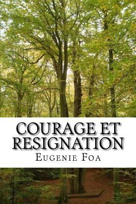 Courage et resignation [French] 1530280826 Book Cover