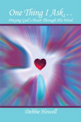 One Thing I Ask?: Praying God's Heart Through H... 1514459736 Book Cover