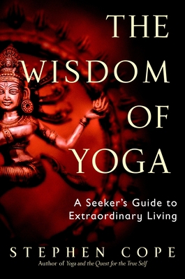 The Wisdom of Yoga: A Seeker's Guide to Extraor... 0553380540 Book Cover