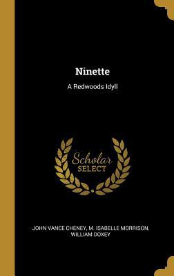 Ninette: A Redwoods Idyll 1010373439 Book Cover