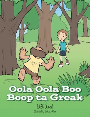 Oola Oola Boo Boop Ta Greak 1489703098 Book Cover