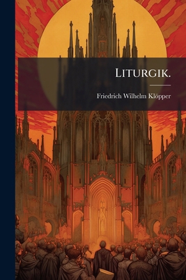 Liturgik. [German] 1273568001 Book Cover