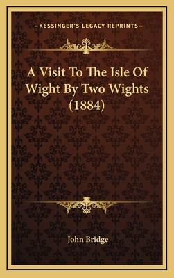 A Visit to the Isle of Wight by Two Wights (1884) 1164690116 Book Cover
