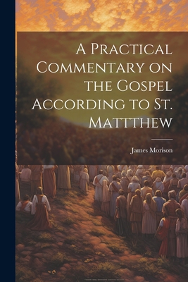 A Practical Commentary on the Gospel According ... 1022035312 Book Cover