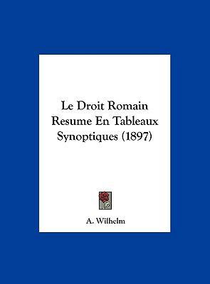 Le Droit Romain Resume En Tableaux Synoptiques ... [French] 1162367199 Book Cover