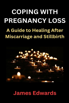 Coping with Pregnancy Loss: A Guide to Healing ... B0CM1FR7BF Book Cover