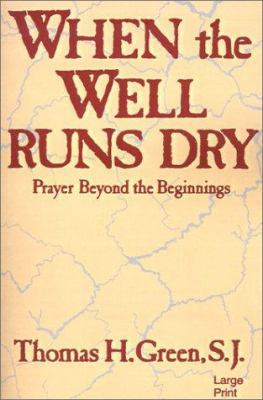 When the Well Runs Dry: Prayer Beyond the Begin... [Large Print] 0802725457 Book Cover