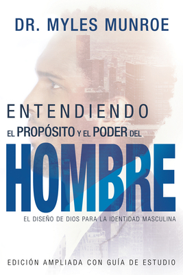 Entendiendo El Propósito Y El Poder del Hombre:... [Spanish] 1641230371 Book Cover