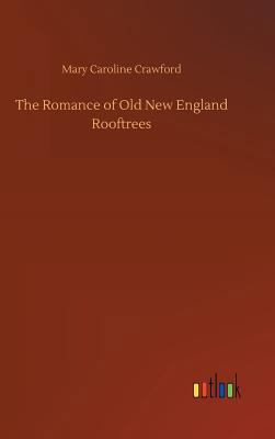 The Romance of Old New England Rooftrees 3734031656 Book Cover
