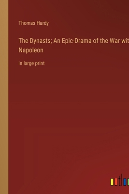 The Dynasts; An Epic-Drama of the War with Napo... 3368330330 Book Cover