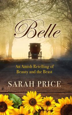 Belle: An Amish Retelling of Beauty and the Beast [Large Print] 1432845454 Book Cover