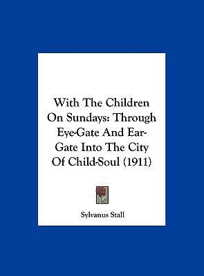 With the Children on Sundays: Through Eye-Gate ... 1161971424 Book Cover