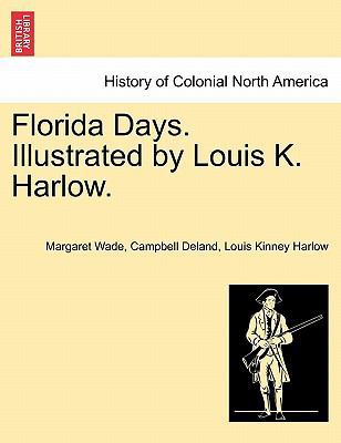 Florida Days. Illustrated by Louis K. Harlow. 1241335931 Book Cover