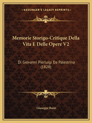 Memorie Storigo-Critique Della Vita E Delle Ope... [Italian] 1165493217 Book Cover