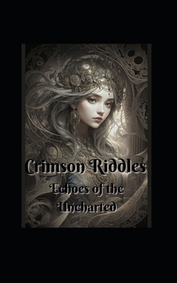 Crimson Riddles: Echoes of the Uncharted B0CH22PGMZ Book Cover