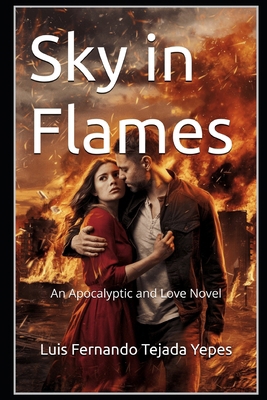 Sky in Flames: An Apocalyptic and Love Novel B0DK1QZ31L Book Cover