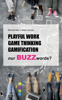 Playful Work, Game Thinking, Gamification - nur... [German] 3758387655 Book Cover
