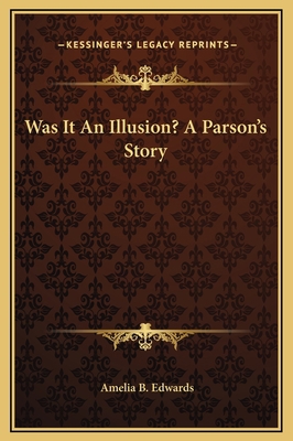 Was It An Illusion? A Parson's Story 116916983X Book Cover