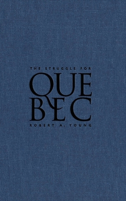 The Struggle for Quebec 0773518517 Book Cover