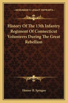 History Of The 13th Infantry Regiment Of Connec... 1163287628 Book Cover