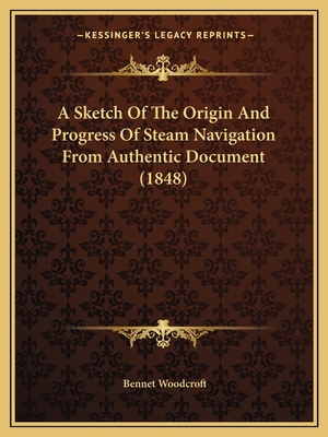 A Sketch Of The Origin And Progress Of Steam Na... 1164550284 Book Cover
