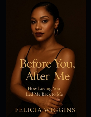 Before You, After Me: How Loving You Led Me Bac... B0FJ1Y2ZM4 Book Cover