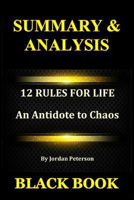Summary and Analysis : 12 Rules for Life by Jordan Peterson : an Antidote to Chaos 1794236635 Book Cover