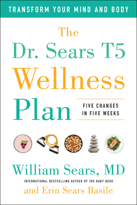 The Dr. Sears T5 Wellness Plan: Transform Your ... 1946885770 Book Cover