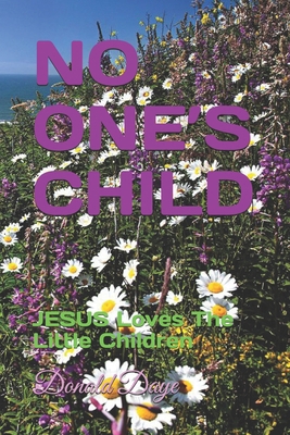 No One's Child: JESUS Loves The Little Children B08HGRZP2D Book Cover