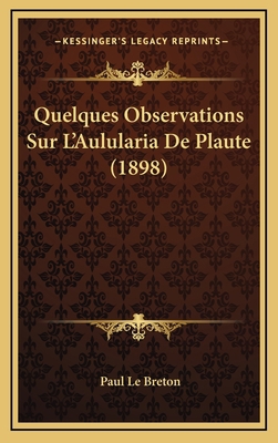 Quelques Observations Sur L'Aulularia De Plaute... [French] 1168851831 Book Cover