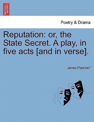 Reputation: Or, the State Secret. a Play, in Fi... 1241063133 Book Cover