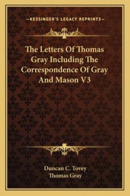 The Letters Of Thomas Gray Including The Corres... 1162928557 Book Cover