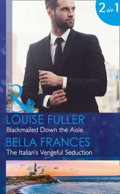 Blackmailed Down the Aisle: Blackmailed Down th... 0263925226 Book Cover