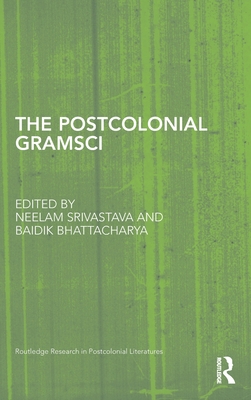 The Postcolonial Gramsci 0415874815 Book Cover