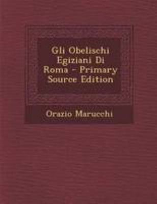 Gli Obelischi Egiziani Di Roma [Italian] 1294284525 Book Cover