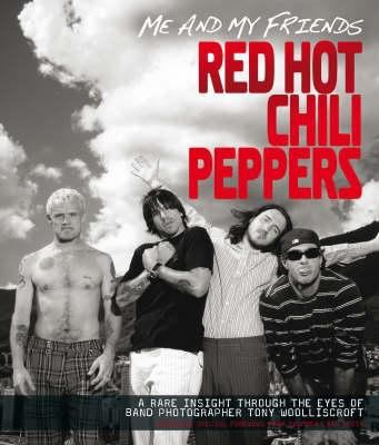 Me and My Friends - the "Red Hot Chili Peppers"... 1905266677 Book Cover